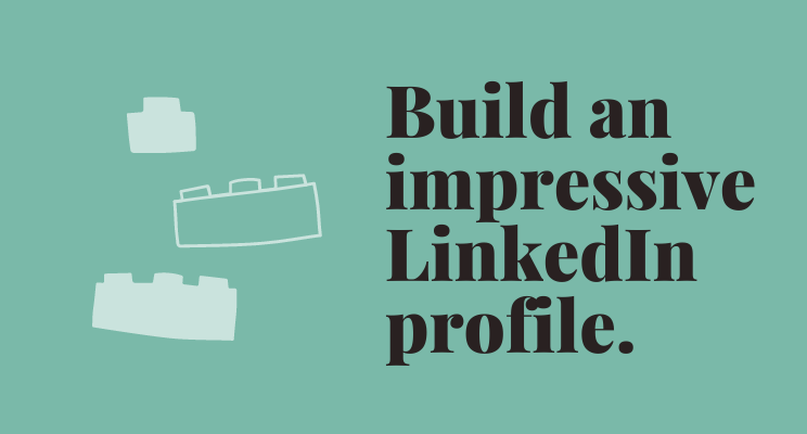 Black text on green background. Text reads: 'build an impressive LinkedIn profile'