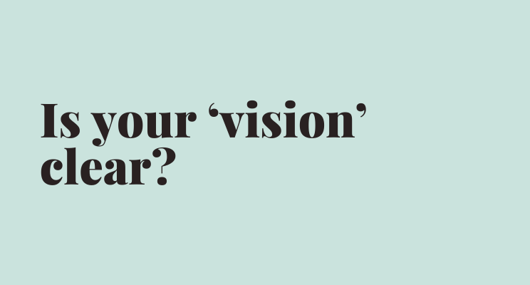 Black text on green background. text reads: is your vision clear?